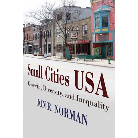 Small Cities USA: Growth Diversity and Inequality (Hardcover)