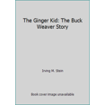 thumbnail image 1 of Pre-Owned The Ginger Kid: The Buck Weaver Story (Hardcover) 0697162761 9780697162762, 1 of 1