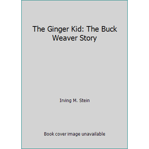 Pre-Owned The Ginger Kid: The Buck Weaver Story (Hardcover) 0697162761 9780697162762