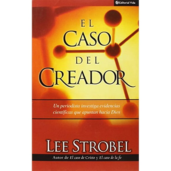 El Caso Del Creador (The Case for Creator: A Journalist Investigates Scientific Evidence That Points Toward God) (Spanish Edition)
