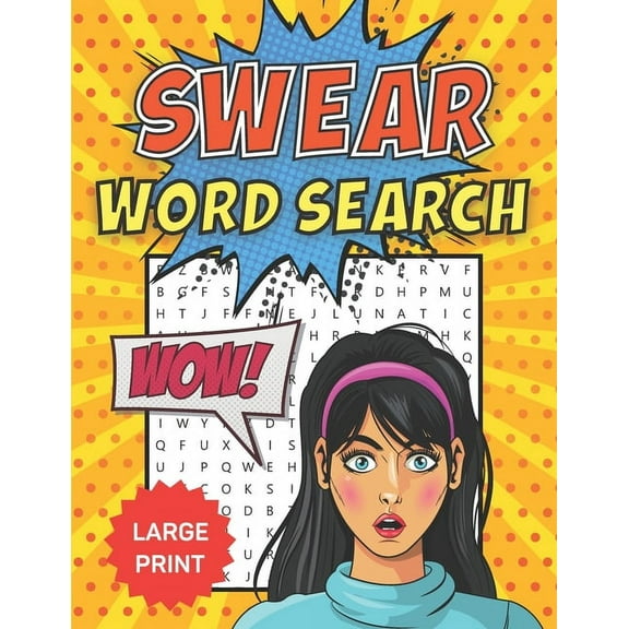 Swear Word Search: Puzzle Book For Adults With Hilarious, Dirty, Naughty & Fun Swear Words - 80 Large Print Word Search Puzzles, (Paperback)