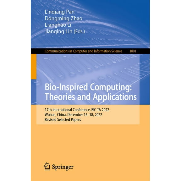 Communications in Computer and Informati Bio-Inspired Computing: Theories and Applications: 17th International Conference, Bic-Ta 2022, Wuhan, China, December 16, Book 1801, (Paperback)