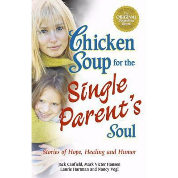 Pre-Owned Chicken Soup for the Single Parent's Soul: Stories of Hope, Healing and Humor (Paperback) 0757302416 9780757302411