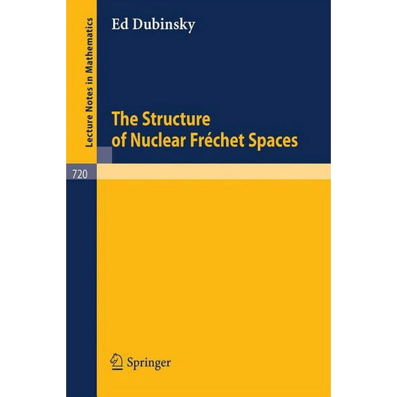 Lecture Notes in Mathematics The Structure of Nuclear Frechet Spaces, Book 720, (Paperback)