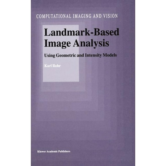 Computational Imaging and Vision Landmark-Based Image Analysis: Using Geometric and Intensity Models, Book 21, (Hardcover)