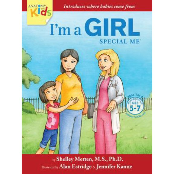 Pre-Owned Im a Girl, Special Me (Ages 5-7): Anatomy For Kids Book Introduces Girl Anatomy, Where Babies Come From And Importance of Protecting Her Body. 2nd E... (Paperback) 0989546969 9780989546966
