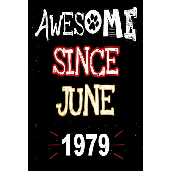 Awesome Since June 1979: A perfect gift at a birthday party for women, men, and dog lovers - 120 pages 6 by 9 inches (Paperback)