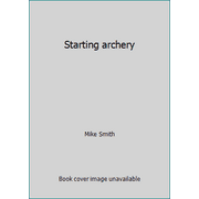 Starting archery [Hardcover - Used]