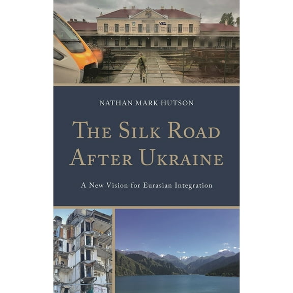 Contemporary Central Asia: Societies, Po The Silk Road After Ukraine: A New Vision for Eurasian Integration, (Hardcover)