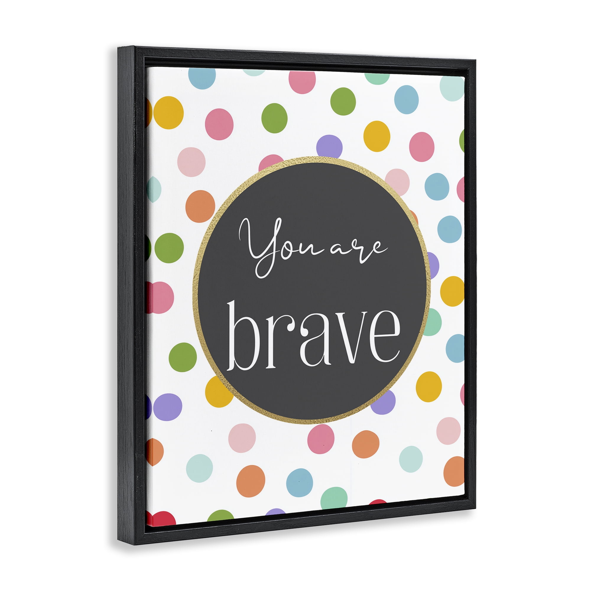 Stupell Industries You Are Brave Polka Dots Black Framed Floater Canvas Wall Art, design by Christine Simpson Art