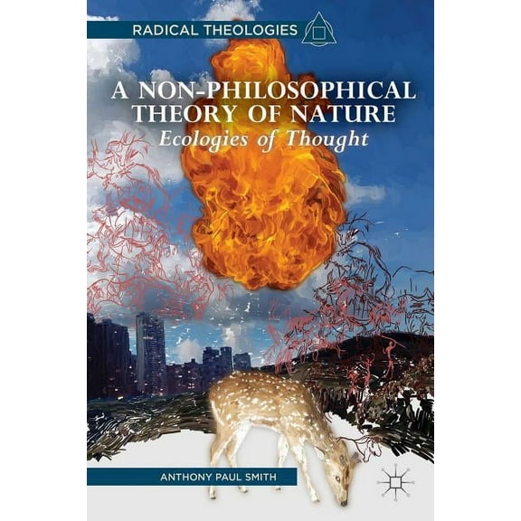 Radical Theologies and Philosophies A Non-Philosophical Theory of Nature: Ecologies of Thought, (Hardcover)