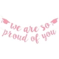 thumbnail image 2 of 2026 Graduation Glitter Banner, "We Are So Proud Of You" Garland with Grad Cap Accents, Class of 2026 Keepsake Banner, Pink Graduation Decor for School, Home, Car & Graduation Celebration Parties, 2 of 7