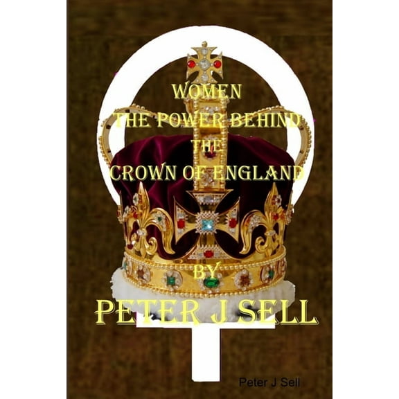 Women the Power behind the Crown of England, (Paperback)