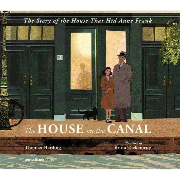 The House on the Canal: The Story of the House That Hid Anne Frank, (Hardcover)