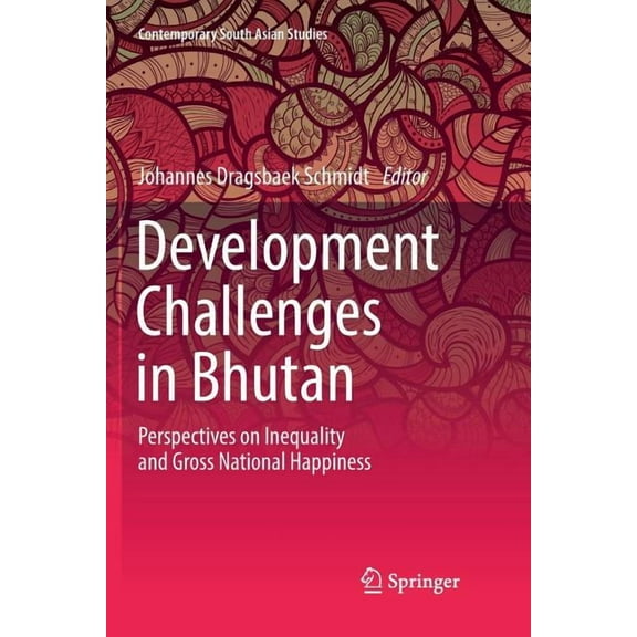 Contemporary South Asian Studies Development Challenges in Bhutan: Perspectives on Inequality and Gross National Happiness, (Paperback)