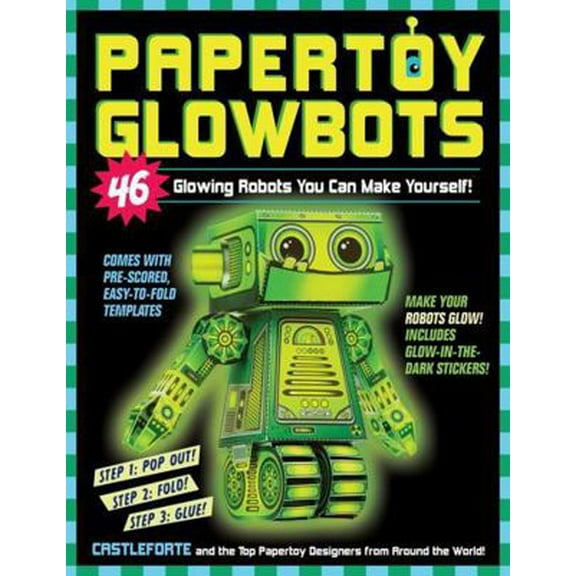 Pre-Owned Papertoy Glowbots: 46 Glowing Robots You Can Make Yourself! (Paperback) 0761177620 9780761177623