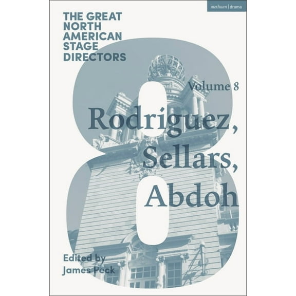 Great Stage Directors Great North American Stage Directors Volume 8: Jesusa Rodriguez, Peter Sellars, Reza Abdoh, (Paperback)