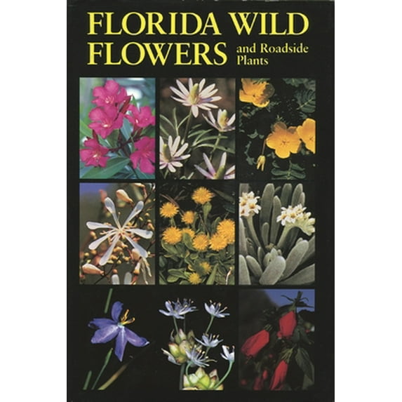 Pre-Owned Florida Wild Flowers: And Roadside Plants (Hardcover) 0960868801 9780960868803