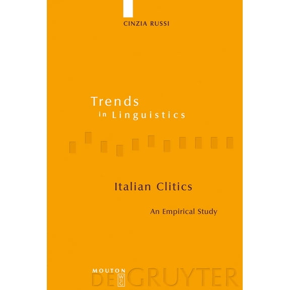 Trends in Linguistics. Studies and Monog Italian Clitics: An Empirical Study, Book 193, (Hardcover)