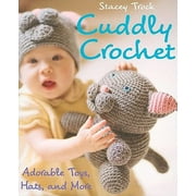 Cuddly Crochet: Adorable Toys, Hats, and More [Paperback - Used]