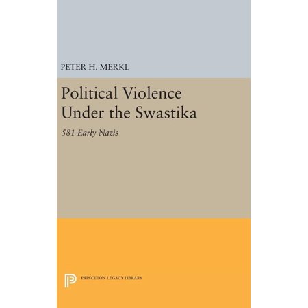 Princeton Legacy Library Political Violence Under the Swastika: 581 Early Nazis Book 1369 (Hardcover)