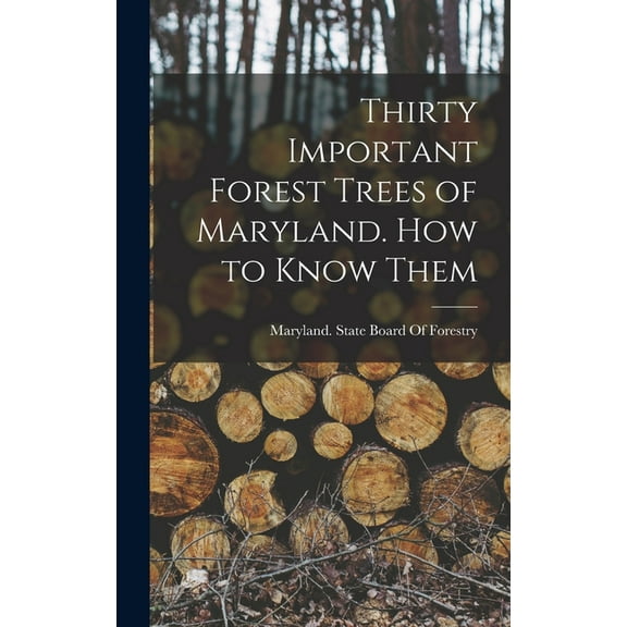 Thirty Important Forest Trees of Maryland. How to Know Them, (Hardcover)