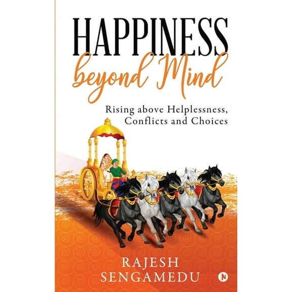 Happiness beyond Mind: Rising above Helplessness, Conflicts and Choices (Paperback)