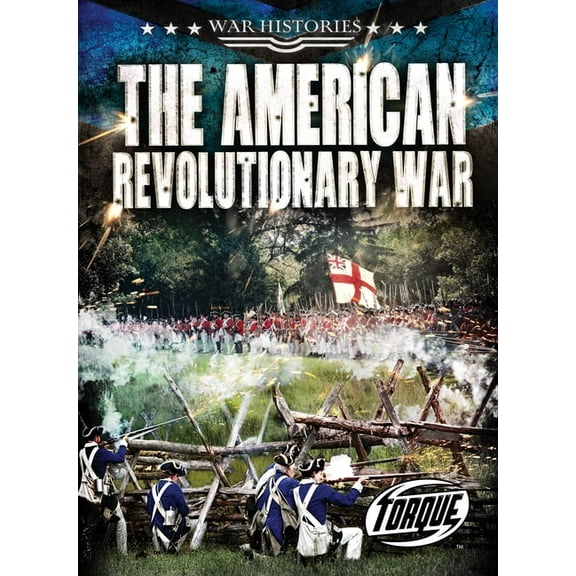 War Histories The American Revolutionary War, (Hardcover)