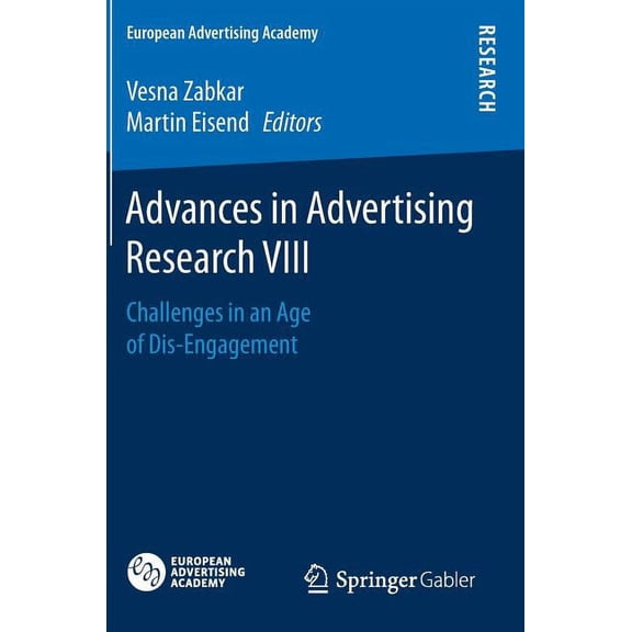 European Advertising Academy Advances in Advertising Research VIII: Challenges in an Age of Dis-Engagement, (Hardcover)