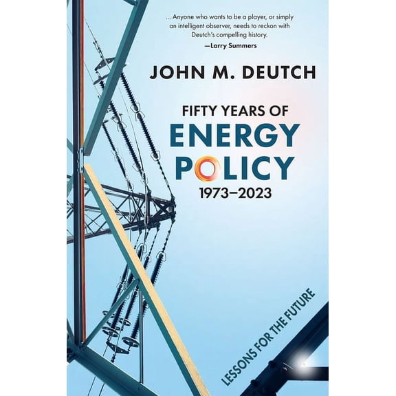 Fifty Years of Energy Policy, 1973-2023: Lessons for the Future, (Hardcover)