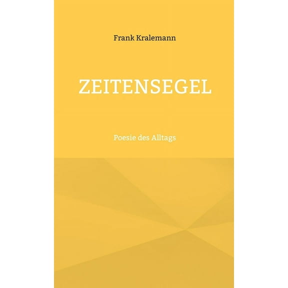 Zeitensegel: Poesie des Alltags, (Paperback)