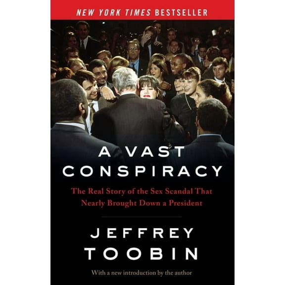 A Vast Conspiracy : The Real Story of the Sex Scandal That Nearly Brought Down a President (Paperback)