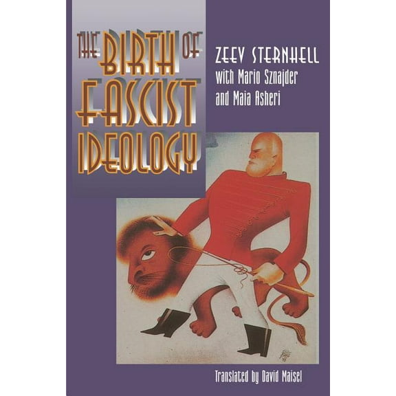 The Birth of Fascist Ideology: From Cultural Rebellion to Political Revolution, (Paperback)