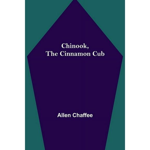 Chinook, the Cinnamon Cub, (Paperback)