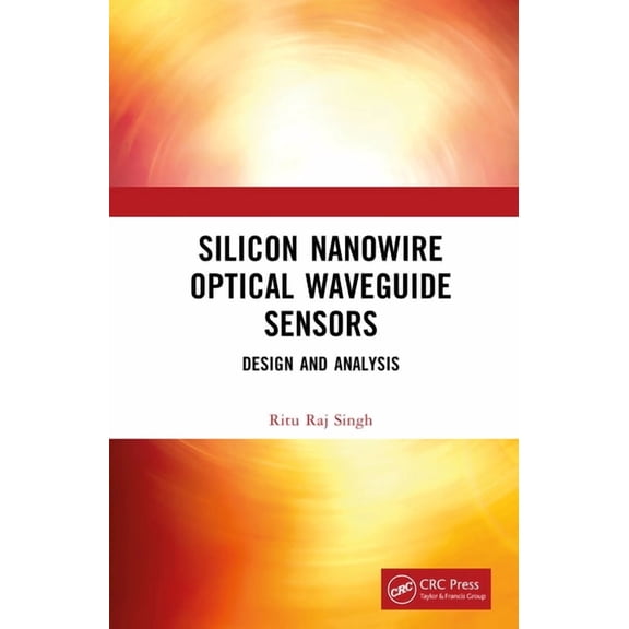 Silicon Nanowire Optical Waveguide Sensors: Design and Analysis, (Hardcover)
