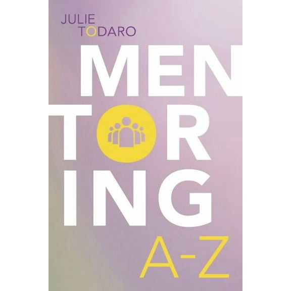 Mentoring A-Z (Paperback) by Julie Todaro