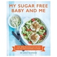 thumbnail image 1 of My Sugar Free Baby and Me: Over 80 Delicious Easy Recipes for You and Your Baby to Share, 1 of 2