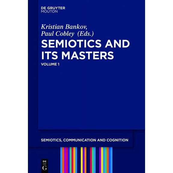 Semiotics, Communication and Cognition [ Semiotics and Its Masters. Volume 1, Book 18, (Hardcover)