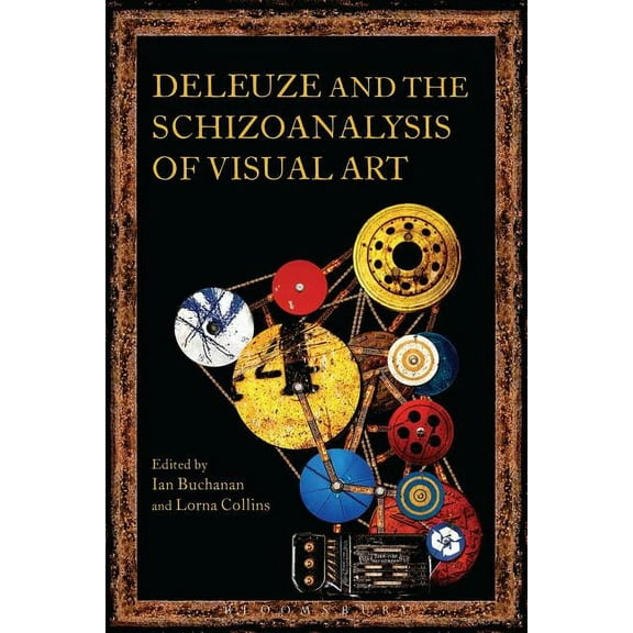 Schizoanalytic Applications Deleuze and the Schizoanalysis of Visual Art, (Hardcover)