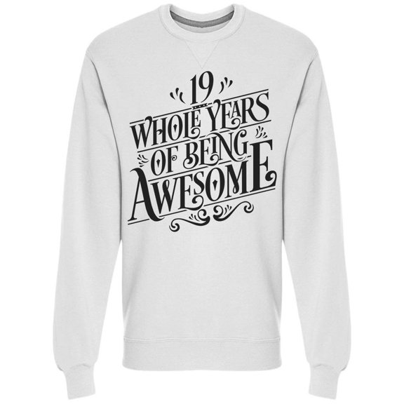 19 Whole Years Of Being Awesome Sweatshirt Men -Image by Shutterstock, Male x-Large