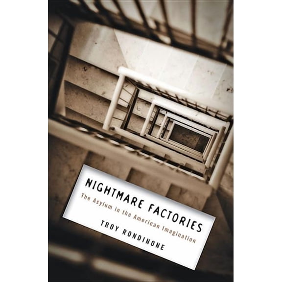 Nightmare Factories: The Asylum in the American Imagination (Hardcover)