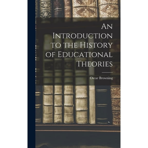 An Introduction to the History of Educational Theories (Hardcover)