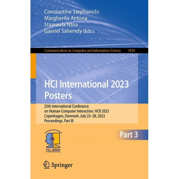 Communications in Computer and Informati Hci International 2023 Posters: 25th International Conference on Human-Computer Interaction, Hcii 2023, Copenhagen, Denm, Book 1834, (Paperback)