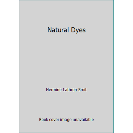 Natural Dyes [Hardcover - Used]