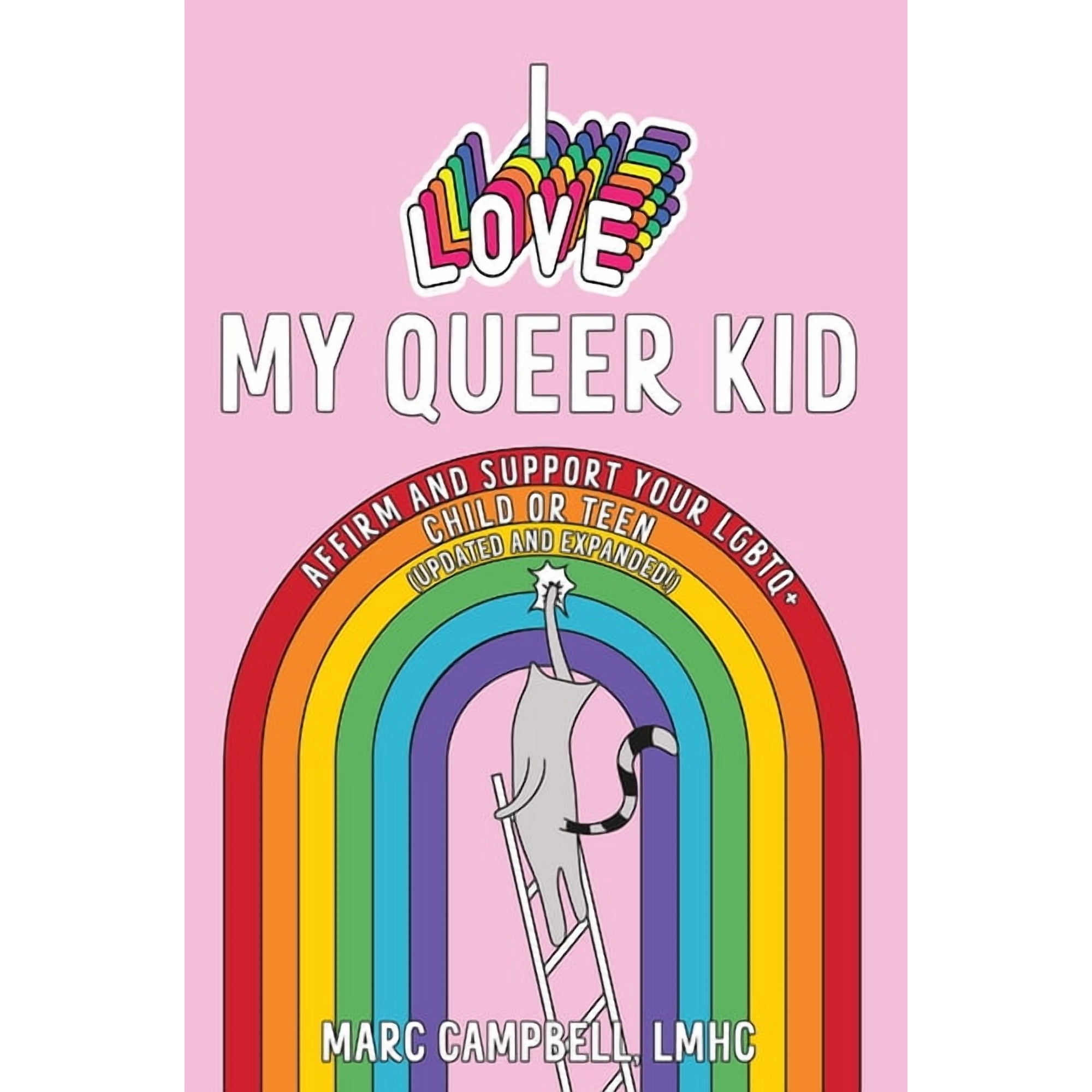 I Love My Queer Kid: Affirm and Support Your LGBTQ+ Child or Teen, (Paperback)