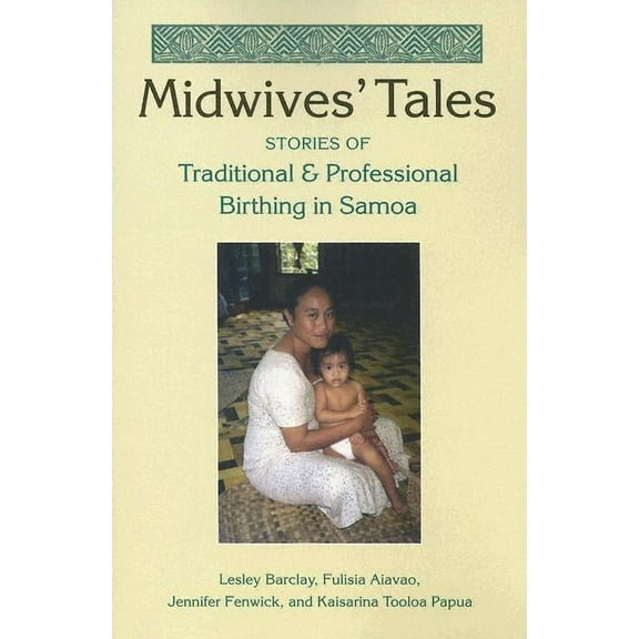 Midwives' Tales: Stories of Traditional and Professional Birthing in Samoa, (Paperback)