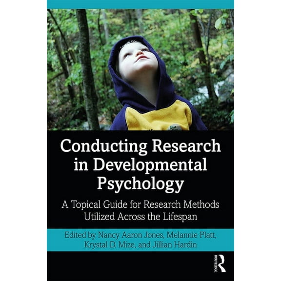Conducting Research in Developmental Psychology: A Topical Guide for Research Methods Utilized Across the Lifespan, (Paperback)