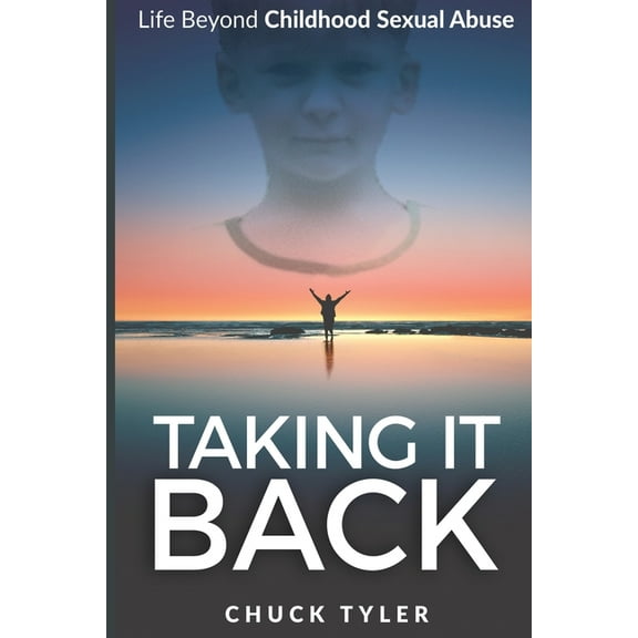 Taking It Back: Life Beyond Childhood Sexual Abuse, (Paperback)