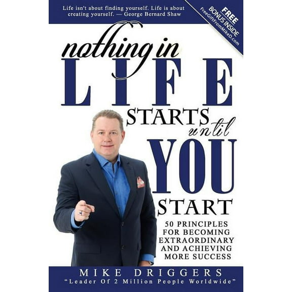Nothing In Life Starts Until YOU Start: 50 Principles For Becoming Extraordinary and Achieving More Success (Paperback)