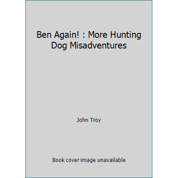 Pre-Owned Ben Again! : More Hunting Dog Misadventures (Hardcover) 0932558321 9780932558329